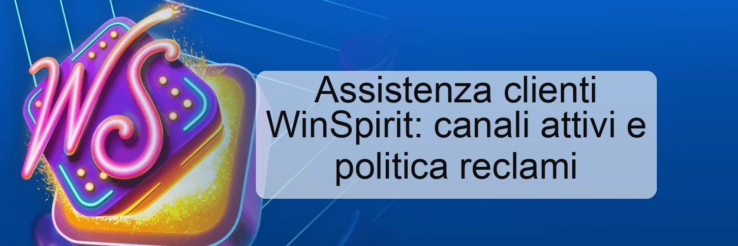 Assistenza clienti WinSpirit: canali attivi e politica reclami