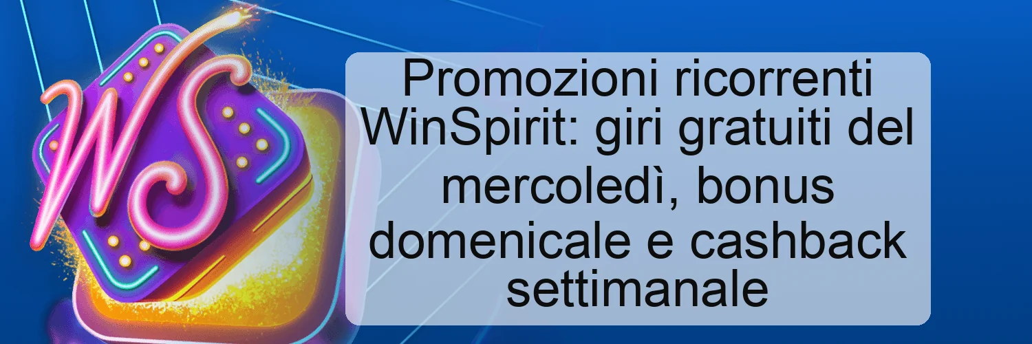 Promozioni ricorrenti WinSpirit: giri gratuiti del mercoledì, bonus domenicale e cashback settimanale